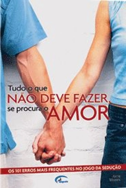 Bertrand.pt - Tudo o que Não Deve Fazer se Procura o Amor!