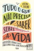 Tudo o que Não Precisa de Saber sobre a Vida
