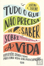 Tudo O Que Não Precisa De Saber Sobre A Vida