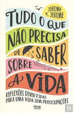 Bertrand.pt - Tudo O Que Não Precisa De Saber Sobre A Vida