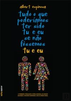Bertrand.pt - Tudo o que Poderíamos ter Sido tu e eu se não Fossemos tu e eu