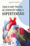 Tudo o que Precisa de Conhecer Sobre a Hipertensão