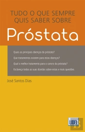 Tudo o Que Sempre Quis Saber Sobre a Próstata