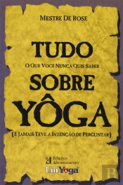 Tudo o que Você Nunca Quis Saber sobre Yôga