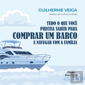 Tudo O Que Você Precisa Saber Para Comprar Um Barco E Navegar Com A Família