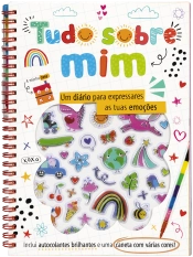 Tudo sobre mim - Um diário para expressares as tuas emoções