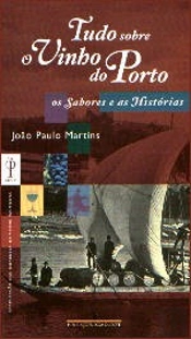 Tudo Sobre o Vinho do Porto - Os Sabores e as Histórias
