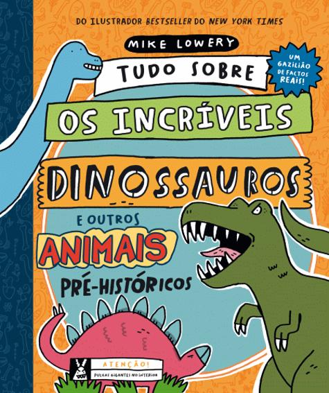 Tudo sobre os Incríveis Dinossauros e outros Animais Pré-históricos