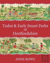 Tudor And Early Stuart Parks Of Hertfordshire
