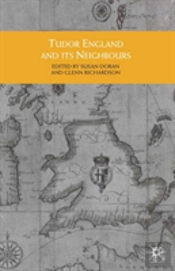 Tudor England And Its Neighbours