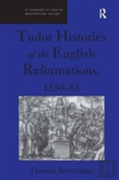 Tudor Histories Of The English Reformations, 1530â€“83