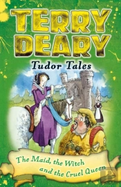 Tudor Tales: The Maid, The Witch And The Cruel Queen