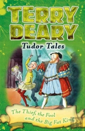 Tudor Tales: The Thief, The Fool And The Big Fat King