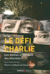 Tuer Charlie ; Les Médias À L'Épreuve Des Attentats