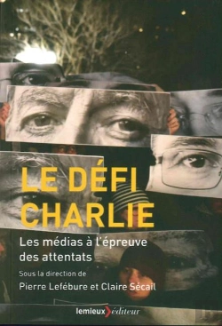 Bertrand.pt - Tuer Charlie ; Les Médias À L'Épreuve Des Attentats