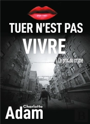 Tuer N Est Pas Vivre - 1 Le Prix Du Crime