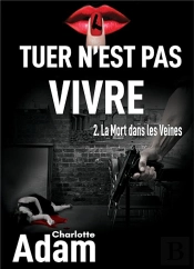 Tuer N Est Pas Vivre 2 - 2 La Mort Dans Les Veines