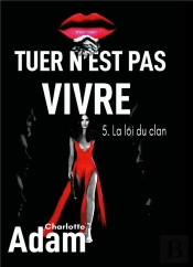 Tuer N'Est Pas Vivre 5 - 5. La Loi Du Clan