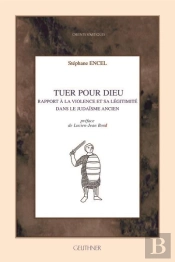 Tuer Pour Dieu - Rapport A La Violence Et Sa Legitimite Dans Le Judaisme Ancien