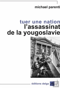 Bertrand.pt - Tuer Une Nation. L'Assassinat De La Yougoslavie