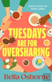 Tuesdays Are For Oversharing