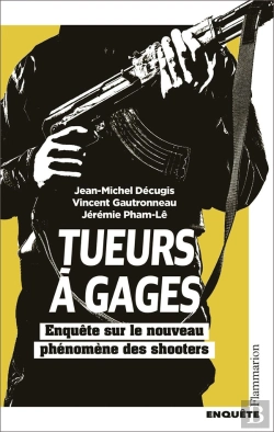 Bertrand.pt - Tueurs À Gages : Enquête Sur Le Nouveau Phénomène Des Shooters