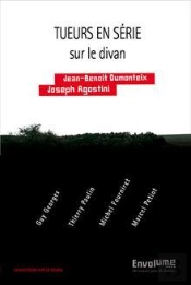 Tueurs En Serie Sur Le Divan - Michel Fourniret, Guy Georges, Thierry Paulin Et Marcel Petiot Sur Le