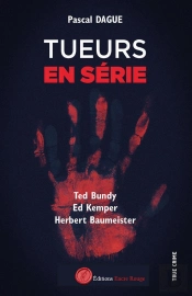 Tueurs En Série Tome 1 : Ted Bundy, Ed Kemper, Herbert Baumeister