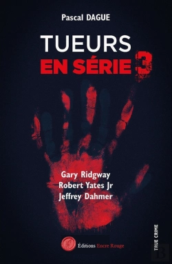 Bertrand.pt - Tueurs En Série Tome 3 : Gary Ridgway, Robert Yates Jr, Jeffrey Dahmer