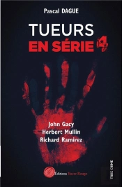 Tueurs En Série Tome 4 : John Gacy, Herbert Mullin, Richard Ramirez