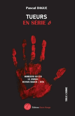 Bertrand.pt - Tueurs En Série Tome 6 : Roberto Succo, Le Zodiac, Dennis Rader - Btk