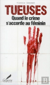 Tueuses, Quand Le Crime S'Accorde Au Feminin