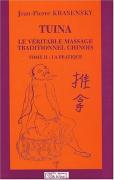 Tuina, Le Véritable Massage Traditionnel Chinois Tome 2 ; La Pratique