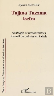 Tujjma Tuzzma Isefra ; Nostalgie Et Remontrances ; Recueil De Poésies En Kabyle