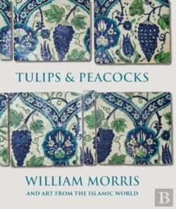 Bertrand.pt - Tulips And Peacocks: William Morris And Art From The Islamic World