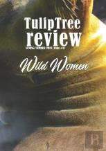 Tuliptree Review Spring/Summer 2022 Wild Women Issue #11