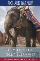 Tum Tum The Jolly Elephant (Esprios Classics)