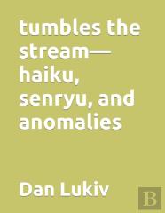 Tumbles The Stream-Haiku, Senryu, And Anomalies