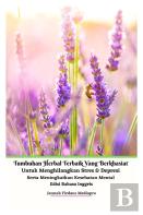 Tumbuhan Herbal Terbaik Yang Berkhasiat Untuk Menghilangkan Stres Dan Depresi Serta Meningkatkan Kesehatan Mental Edisi Bahasa Inggris Hardcover Version