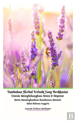Bertrand.pt - Tumbuhan Herbal Terbaik Yang Berkhasiat Untuk Menghilangkan Stres Dan Depresi Serta Meningkatkan Kesehatan Mental Edisi Bahasa Inggris Hardcover Version