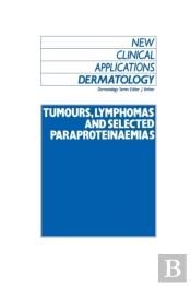 Tumours, Lymphomas And Selected Paraproteinaemias