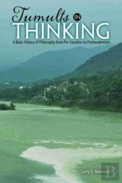 Tumults In Thinking: A Basic History Of Western Philosophy From Pre-Socratics To Postmodernists