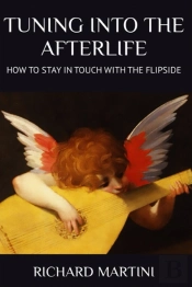 Tuning Into The Afterlife - How To Stay In Touch With The Flipside