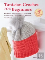 Tunisian Crochet For Beginners: 30 Easy Projects To Make