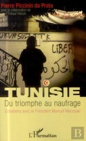 Tunisie, Du Triomphe Au Naufrage ; Entretiens Avec Le Président Moncef Marzouki