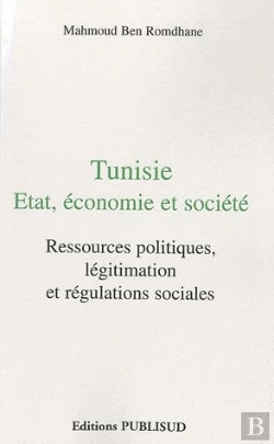 Bertrand.pt - Tunisie : Etat, Economie Et Societe. Ressources Politiques, Legitimation Et Regulations Sociales