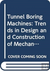 Tunnel Boring Machines: Trends In Design And Construction Of Mechanical Tunnelling