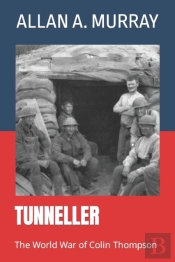 Tunneller: The World War Of Colin Thomps