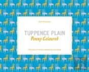 Tuppence Plain, Penny Coloured