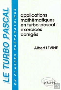 Bertrand.pt - Turbo-Pascal En Classes Préparatoires (Le) - Volume 3 - Applications Mathématiques En Turbo Pascal - Exercices Corrigés